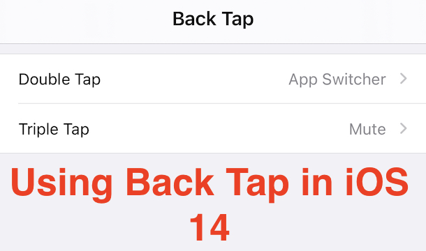 How to Use Back Tap on iPhone for Quick Access to Features & Apps in iOS 14