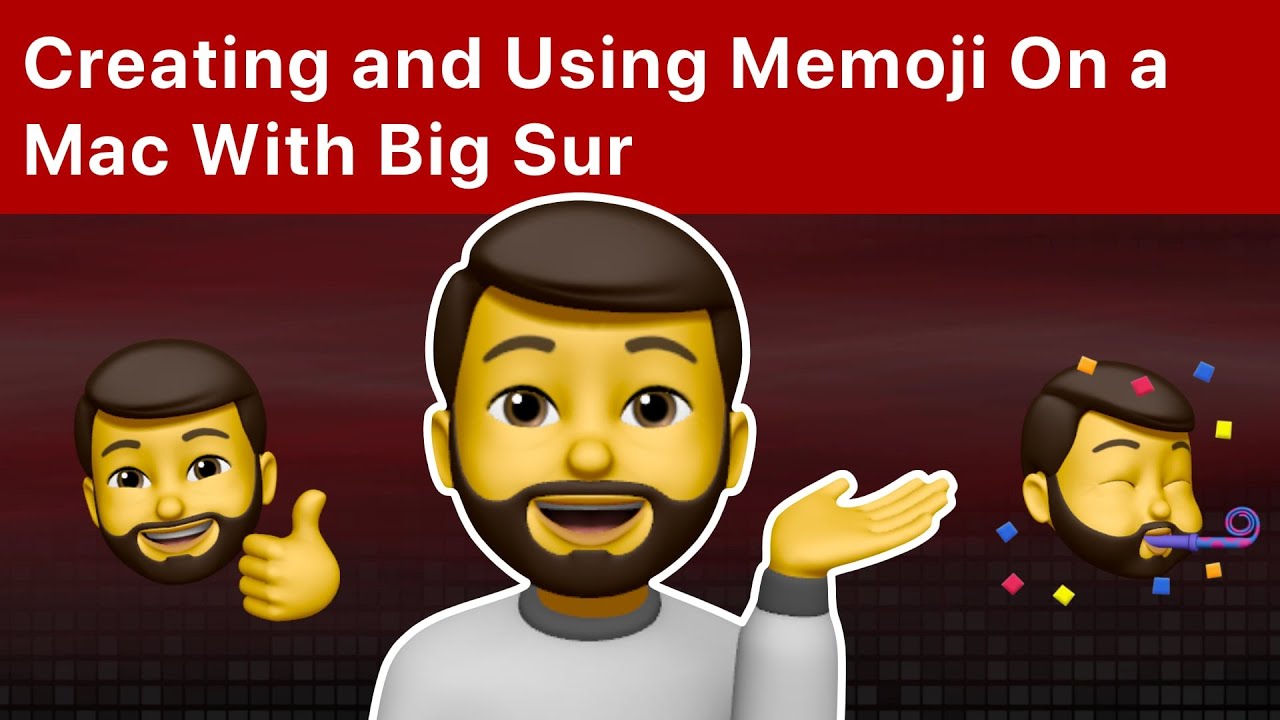 Creating and Using Memoji On a Mac With Big Sur