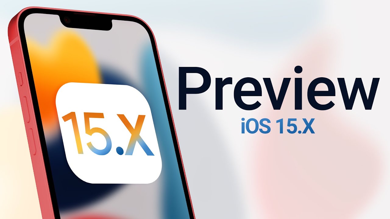 iOS 15.X Preview – Features Coming Soon to iOS