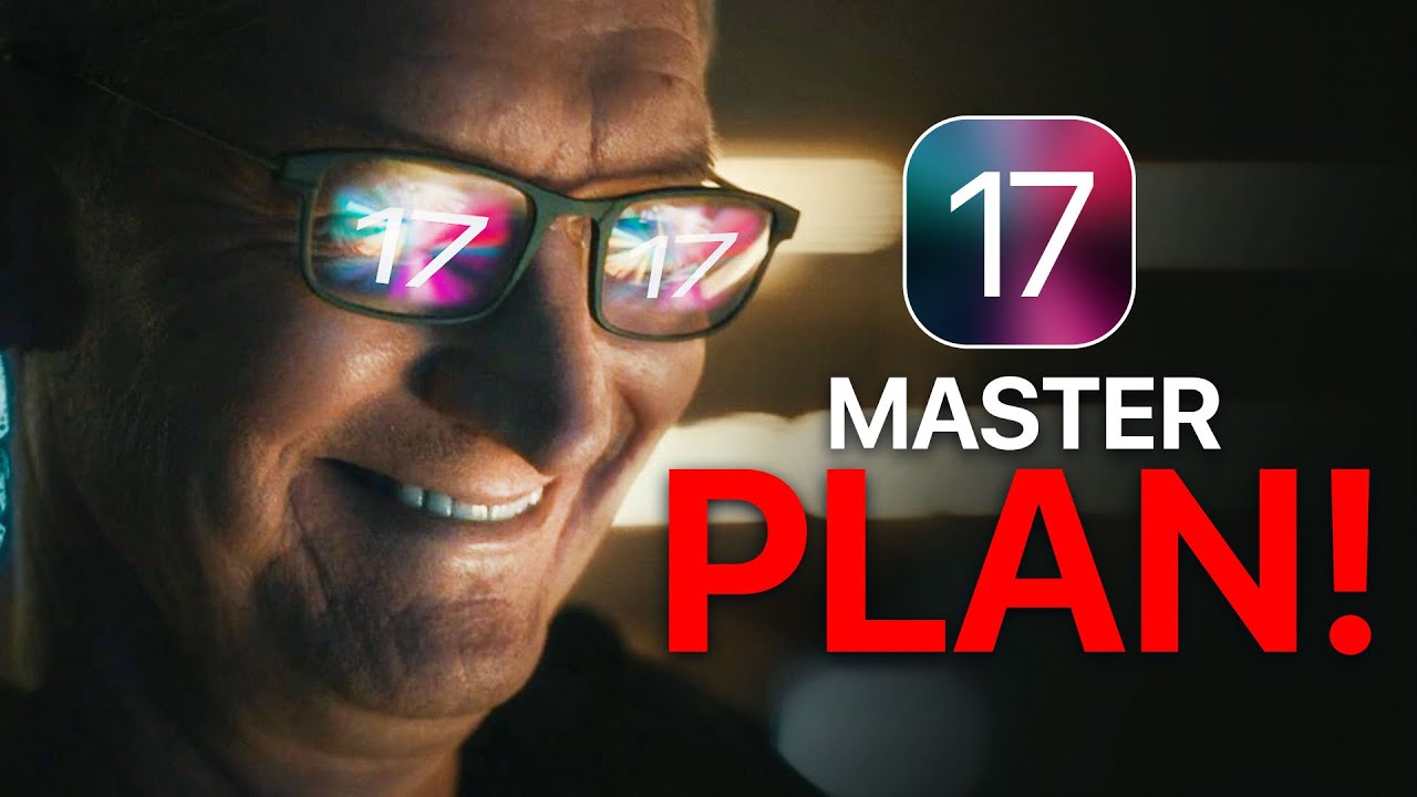 iOS 17 – The Master Plan!