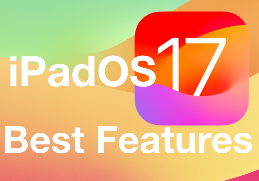 8 of the Best iPadOS 17 Features to Use Right Now